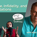 Divorce, Infidelity, and Expectations w/ Matt Pallotta